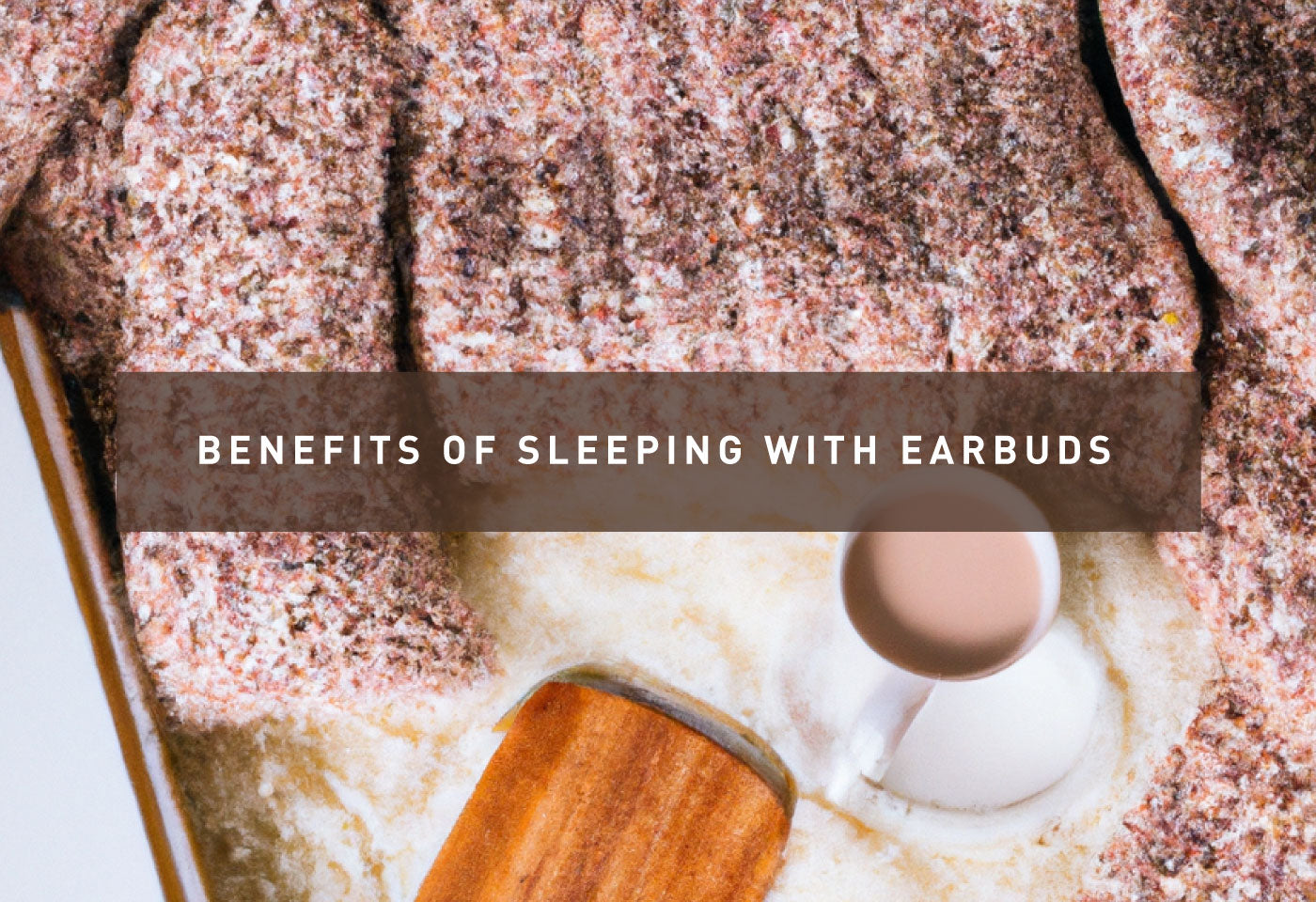Benefits of Sleeping with Earbuds